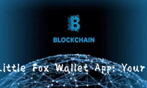 Unlocking the Features of the Little Fox Wallet App: Your Ultimate Mobile Wallet Solution